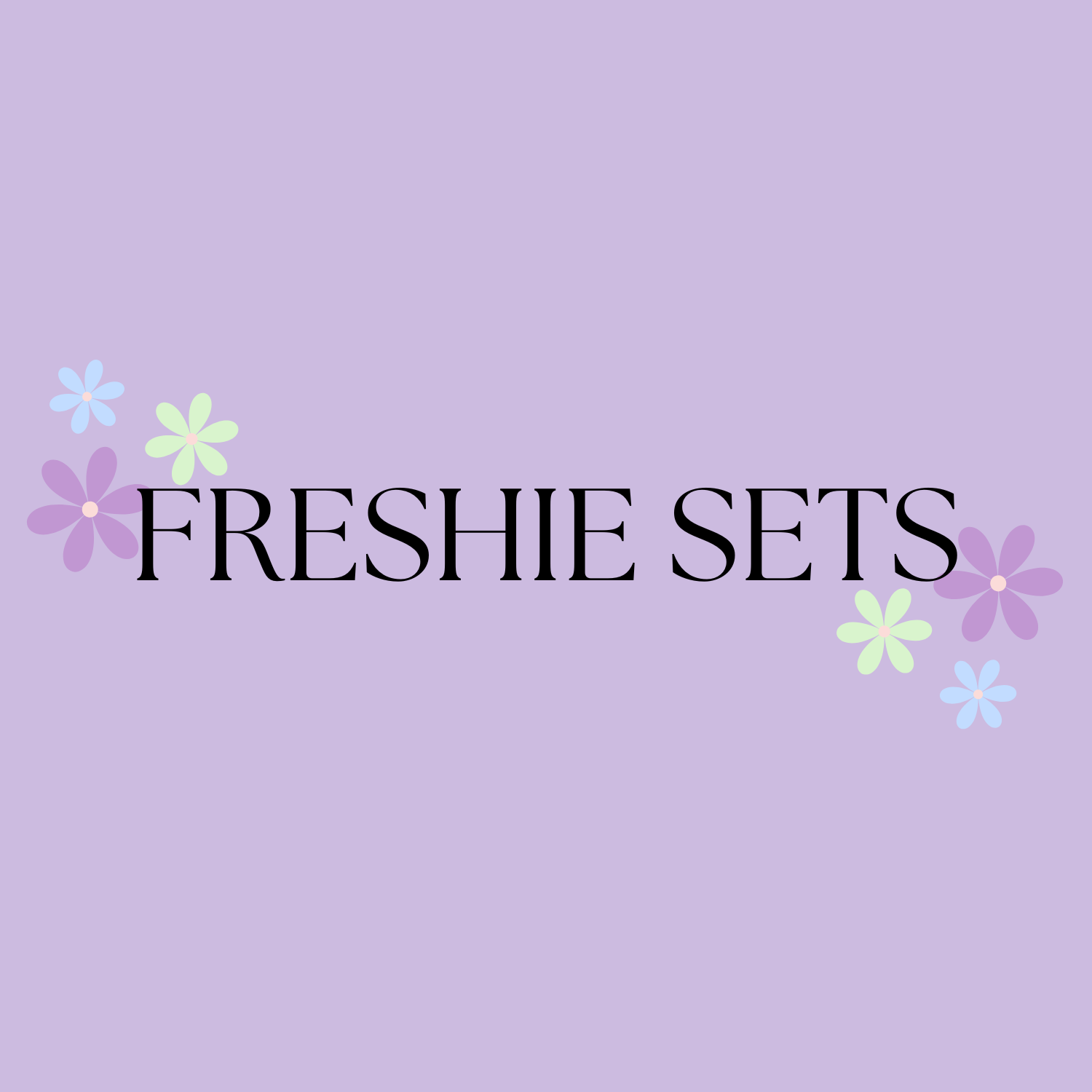 Freshie Sets